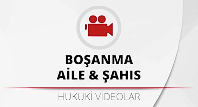 bosanma-aile-ve-sahis-hukuku-videolari