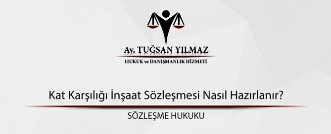 Kat Karşılığı İnşaat Sözleşmesi Nasıl Hazırlanır?