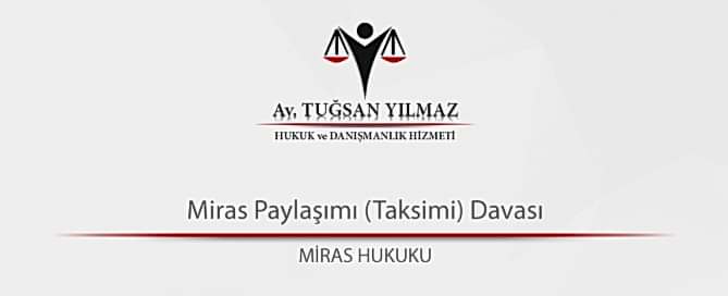 Miras Paylaşımı (Taksimi) Davası