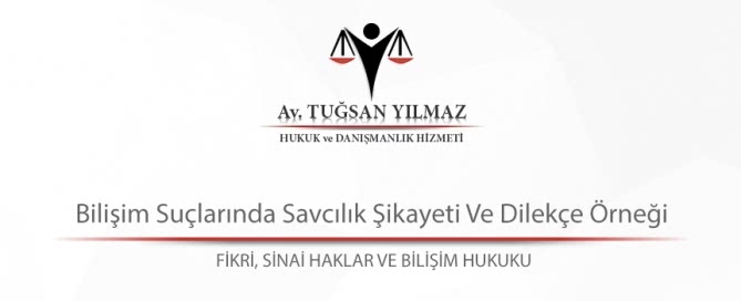 Bilişim Suçlarında Savcılık Şikayeti Ve Dilekçe Örneği