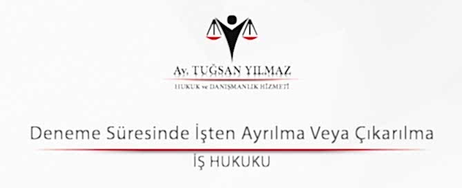Deneme Süresinde İşten Ayrılma Veya Çıkarılma