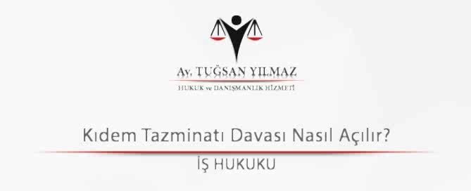 Kıdem tazminatı davası nasıl açılır?
