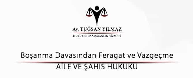 Boşanma Davasından Feragat ve Vazgeçme