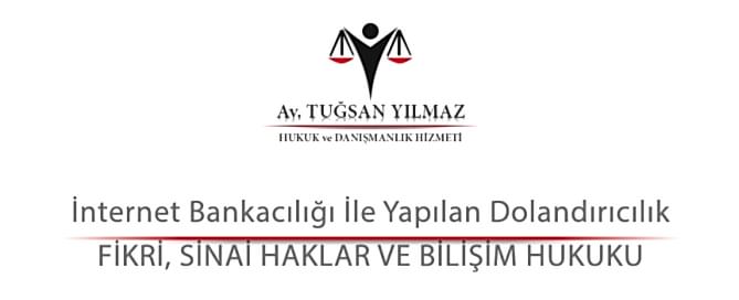 İnternet Bankacılığı İle Yapılan Dolandırıcılık