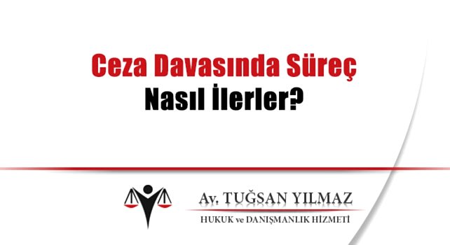  ceza davasında süreç nasıl ilerler