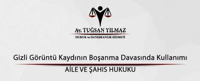 Gizli Görüntü Kaydının Boşanma Davasında Kullanımı