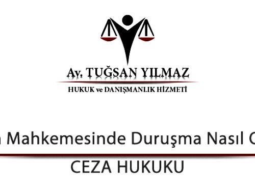 Ceza Mahkemesinde Duruşma Nasıl Olur?