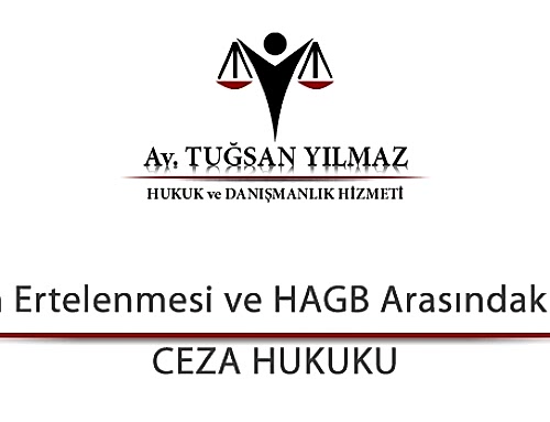 Cezanın Ertelenmesi ve HAGB Arasındaki Farklar