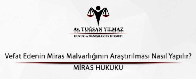 Vefat Edenin Miras Malvarlığının Araştırılması Nasıl Yapılır